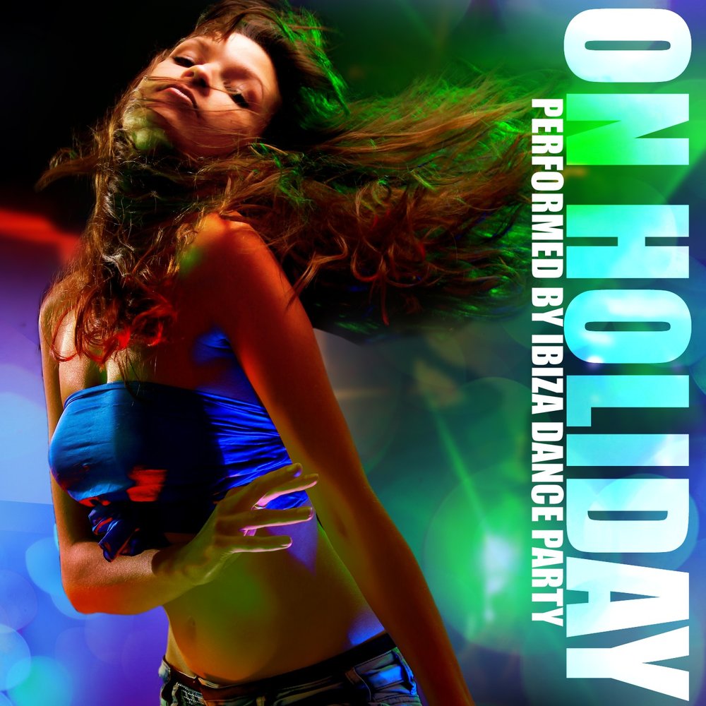 Вечеринка слушать. Ibiza Dance. Ibiza Dance Party. Your Love Party Dance. Ibiza Dance Party - Rhythm is a Dancer.