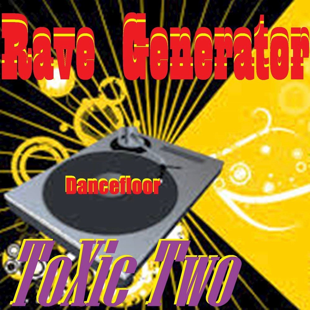 Токсичный Генератор. Rave Generator VST. Toxic 2wei обложка. Дискография Toxic Vengeance. Токсик концерты