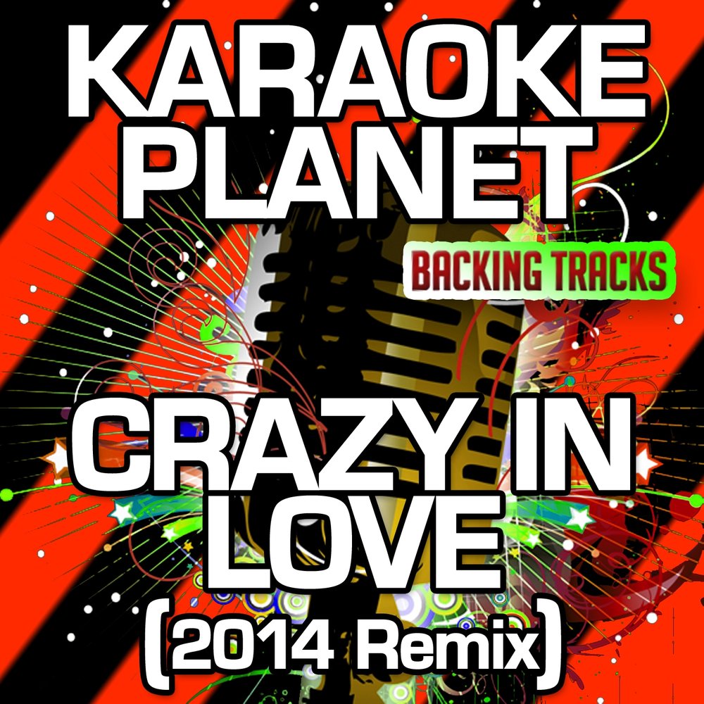 Crazy in love remix. Crazy in Love Remix 2014. Караоке ремикс краски. 22 Апреля Планета Crazy in Love. Beyonce - Crazy in Love (+ Adam 12) (so Crazy Remix).