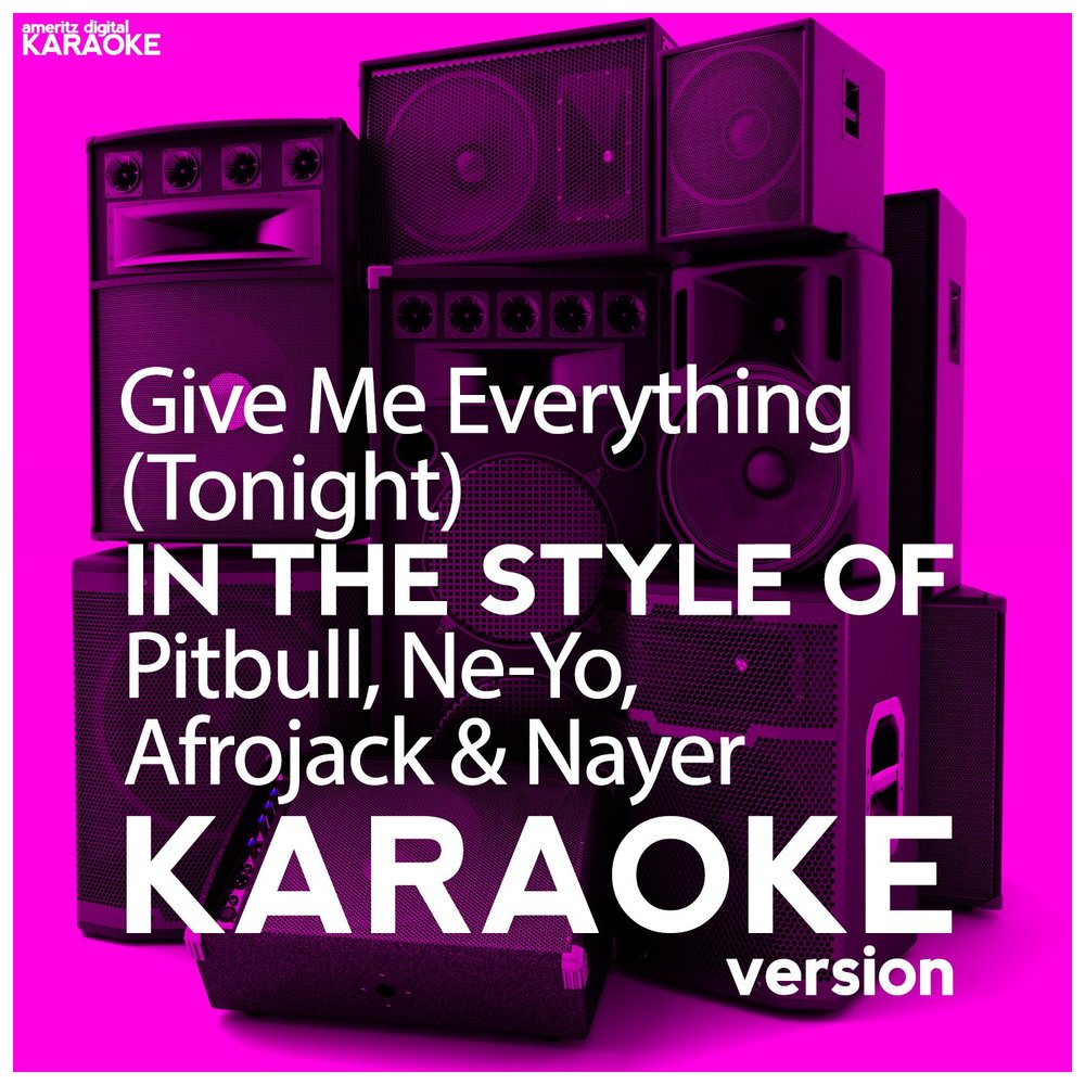 Pitbull everything Tonight. Песня give me everything Tonight. Give me everything Pitbull. Pitbull Nayer Afrojack give me everything ft.