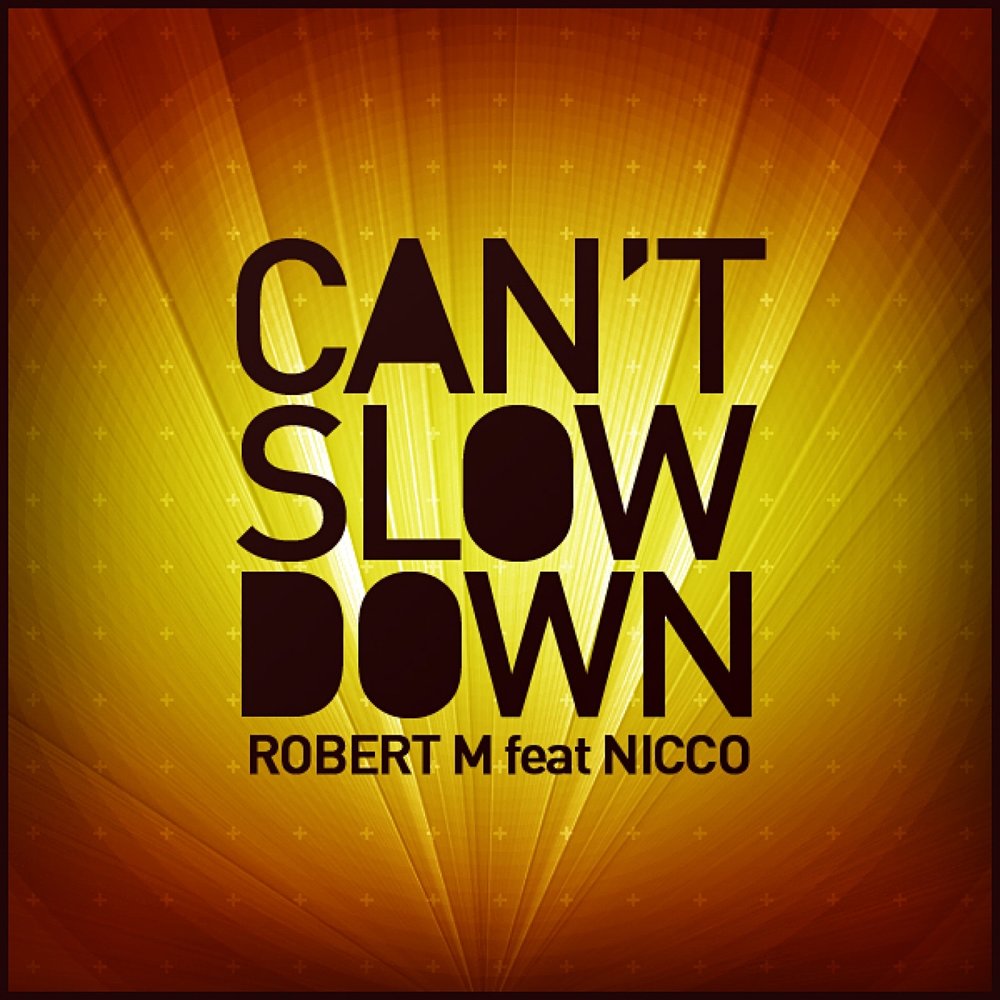 Don t slow down. Slow down. (Feat. Nicco). Robert m feat. Nicco - Dance Hall track. Can't Slow down(NM/NM).