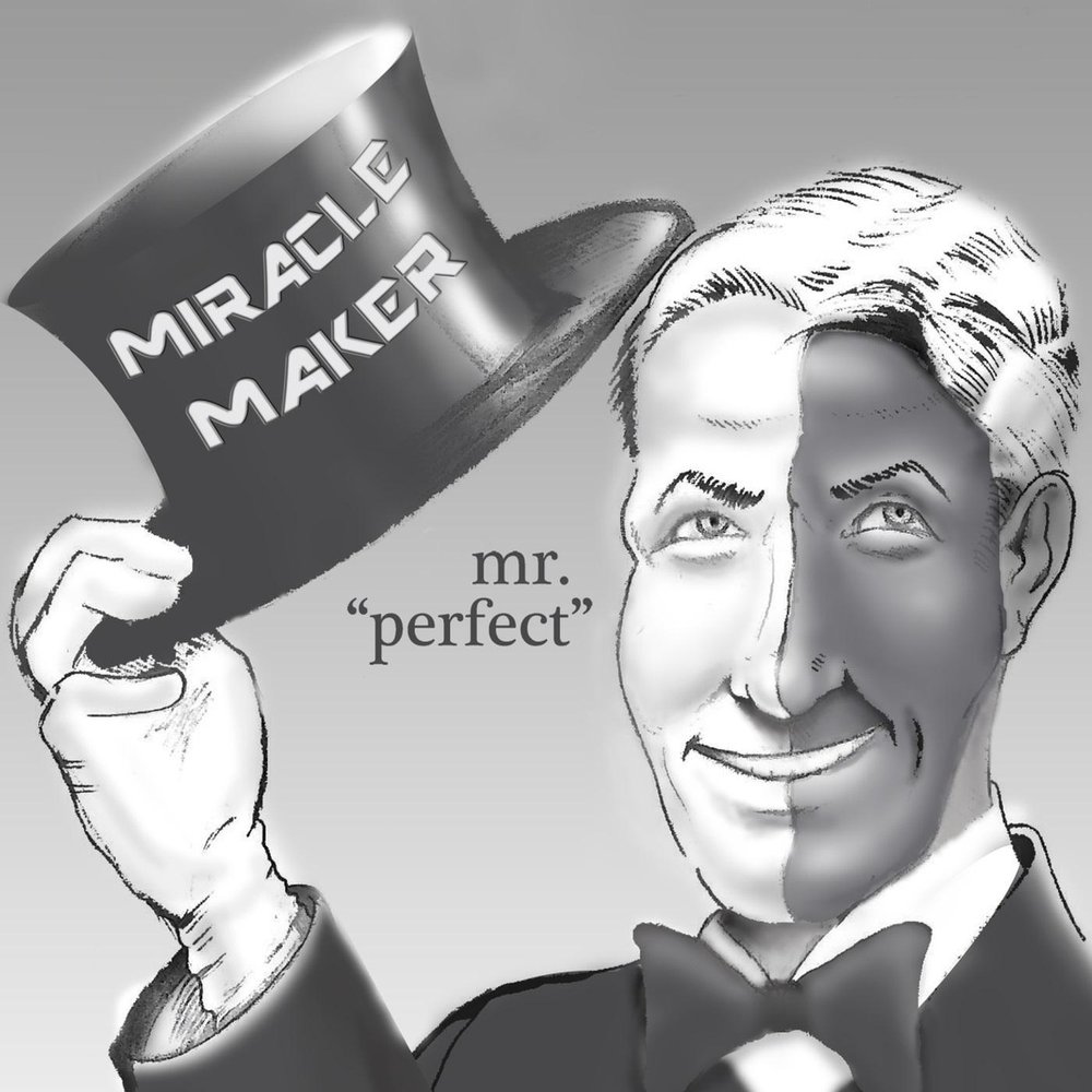 Mr perfect. Makers gonna make. Miracle maker. Мистер Перфект музыка.