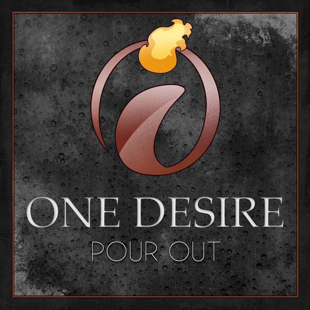 One Desire - one Desire. Слушать one Desire. Pour out. I the one.