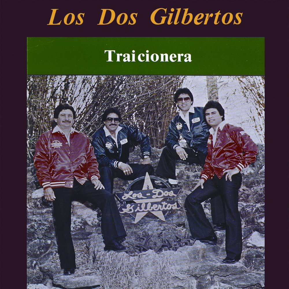 Los Dos Gilbertos альбом Traicionera слушать онлайн бесплатно на Яндекс Муз...