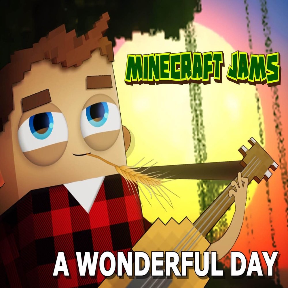 Джем майнкрафт. Minecraft Jams. What a wonderful Day Minecraft.