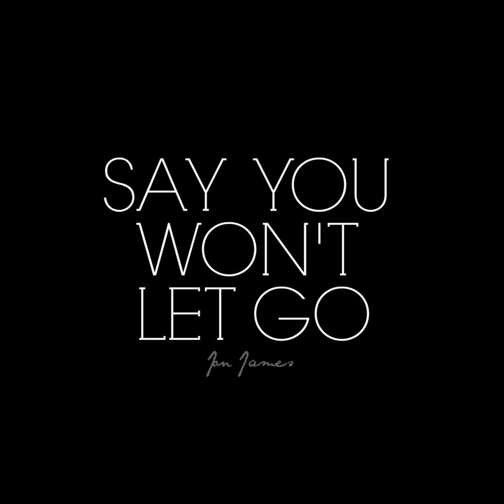 Dont lets go. Say you won't Let go James Arthur. Say you won t Let go. James Arthur - say you won. Say you won't Let go обложка.