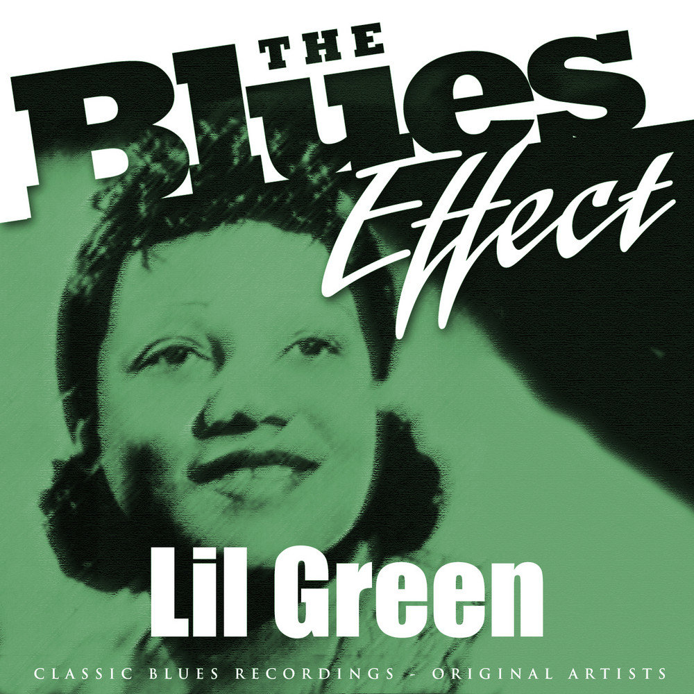 Little effect. Effect Blues. Lil зеленый новый. Lil Green CD купить. Lil Green - why don't you do right.