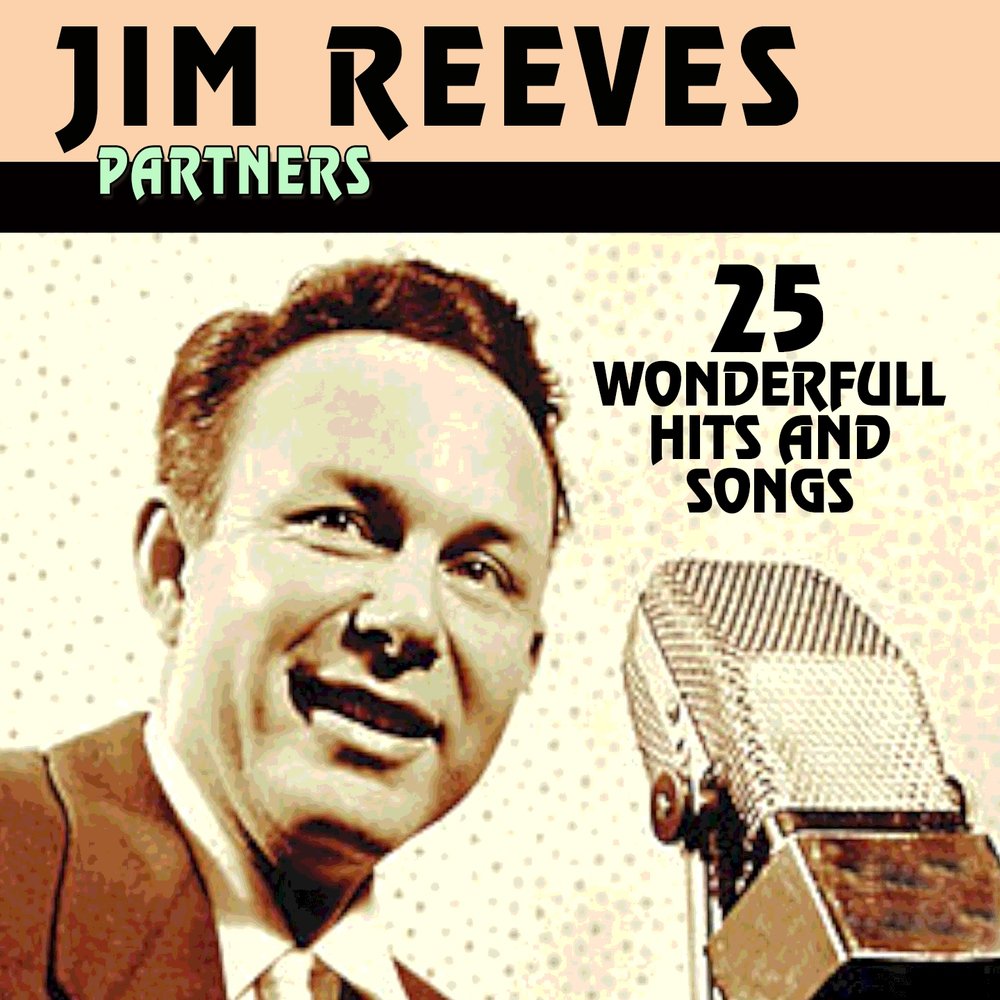 Wonderful life слушать. Jim Reeves – the Hits of. Jim partners.