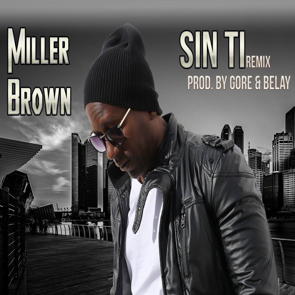 Музыку будет сын. Песня sin ti. Miller Brown. T.I. слушать. Ti mil.