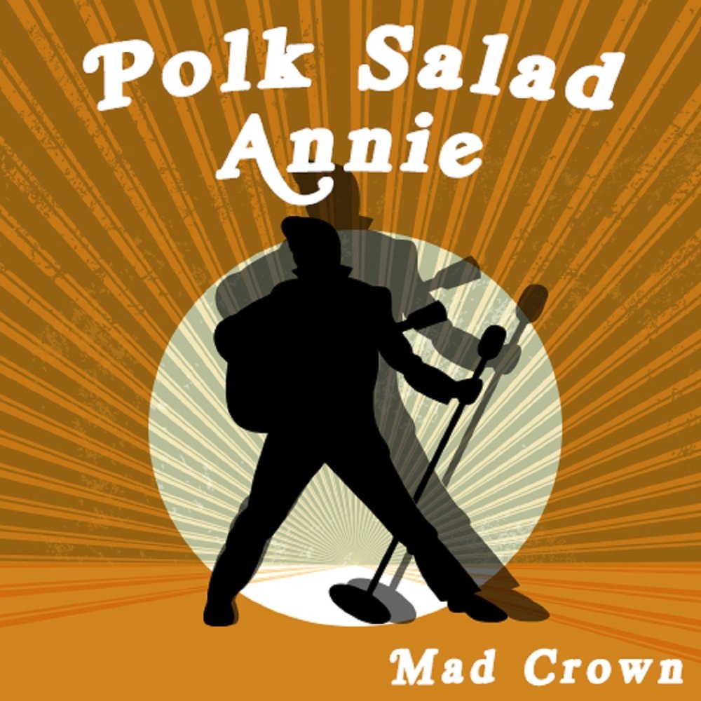Mad Crown альбом Polk Salad Annie слушать онлайн бесплатно на Яндекс Музыке...