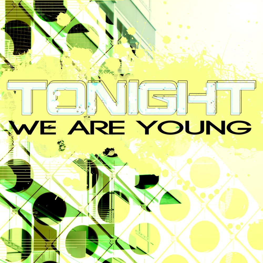 Tonight we are young