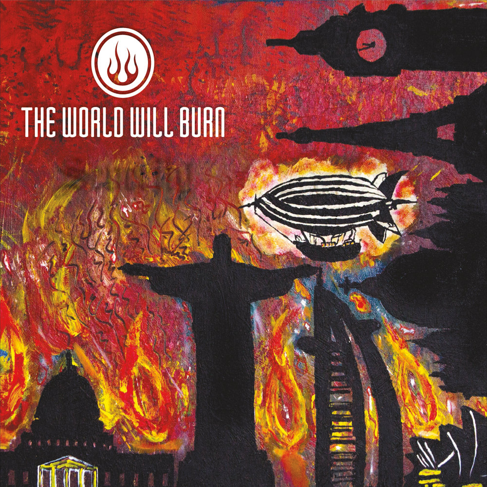 I d let the world burn текст. World Burn. Worlds will Burn.. Burn album.