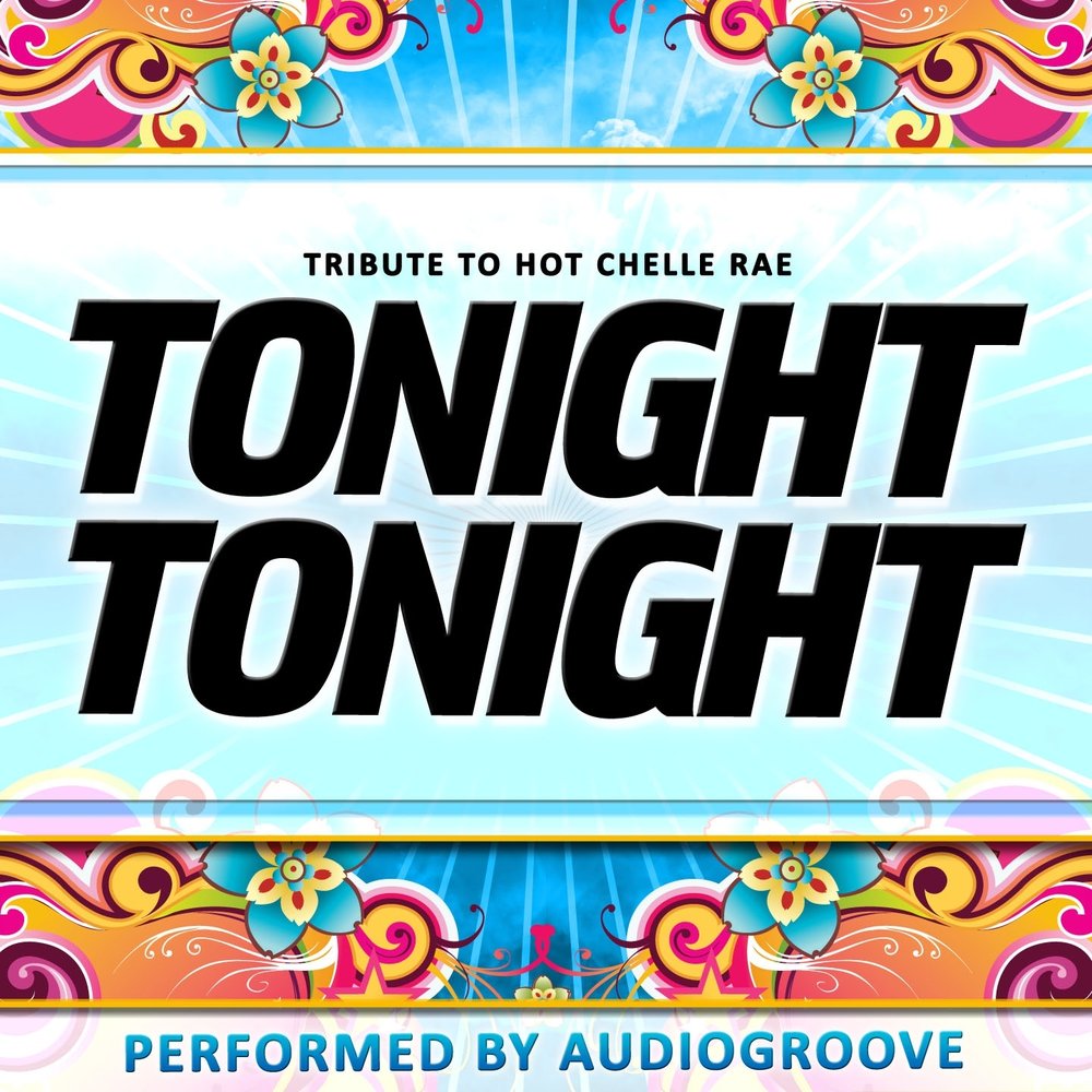 I hot tonight. Tonight Tonight hot Chelle Rae. Tonight Tonight hot Chelle Rae перевод. Audiogroove.