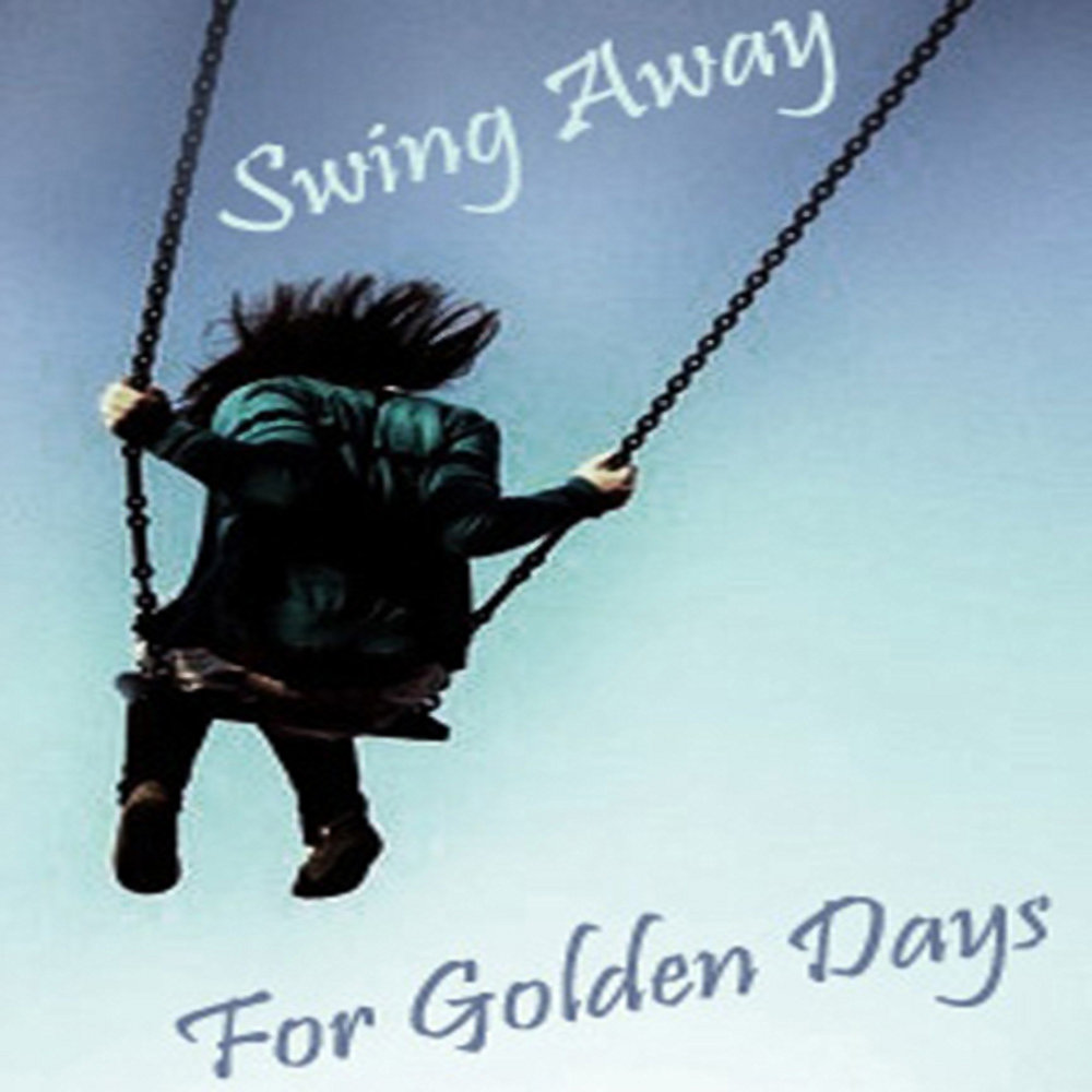 Swing away перевод. Golden Days.