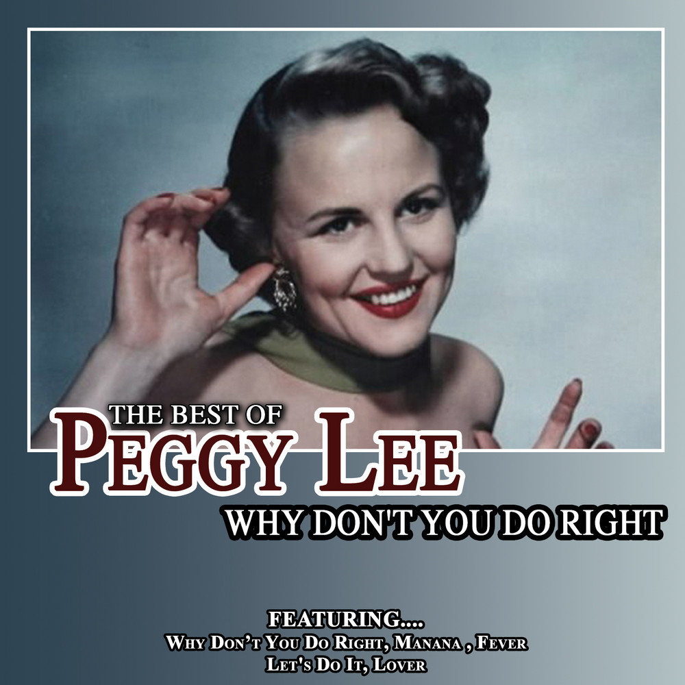 Peggy Lee why don't you do right. Peggy Lee-Lets Love. Пегги песня. Peggy Lee - why don't you do right (feat. Benny Goodman & his Orchestra).