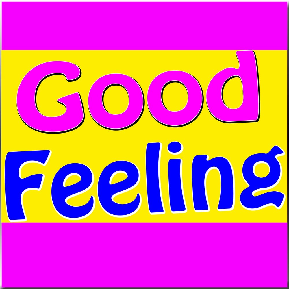 Filing good. Good feeling. Feel good надпись. Im feeling good. Really good feeling.