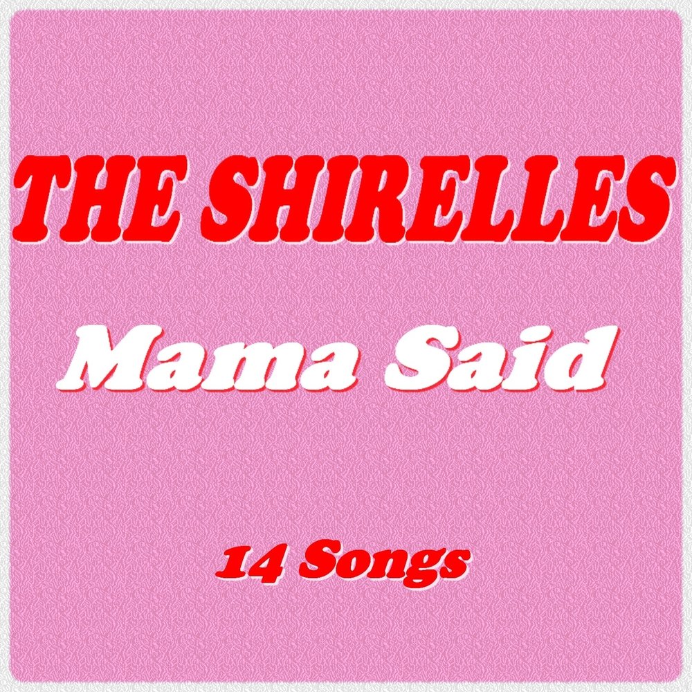 De mama песня. Mama said the Shirelles. Песня mama said. Love so me mama. Mama my Darling.