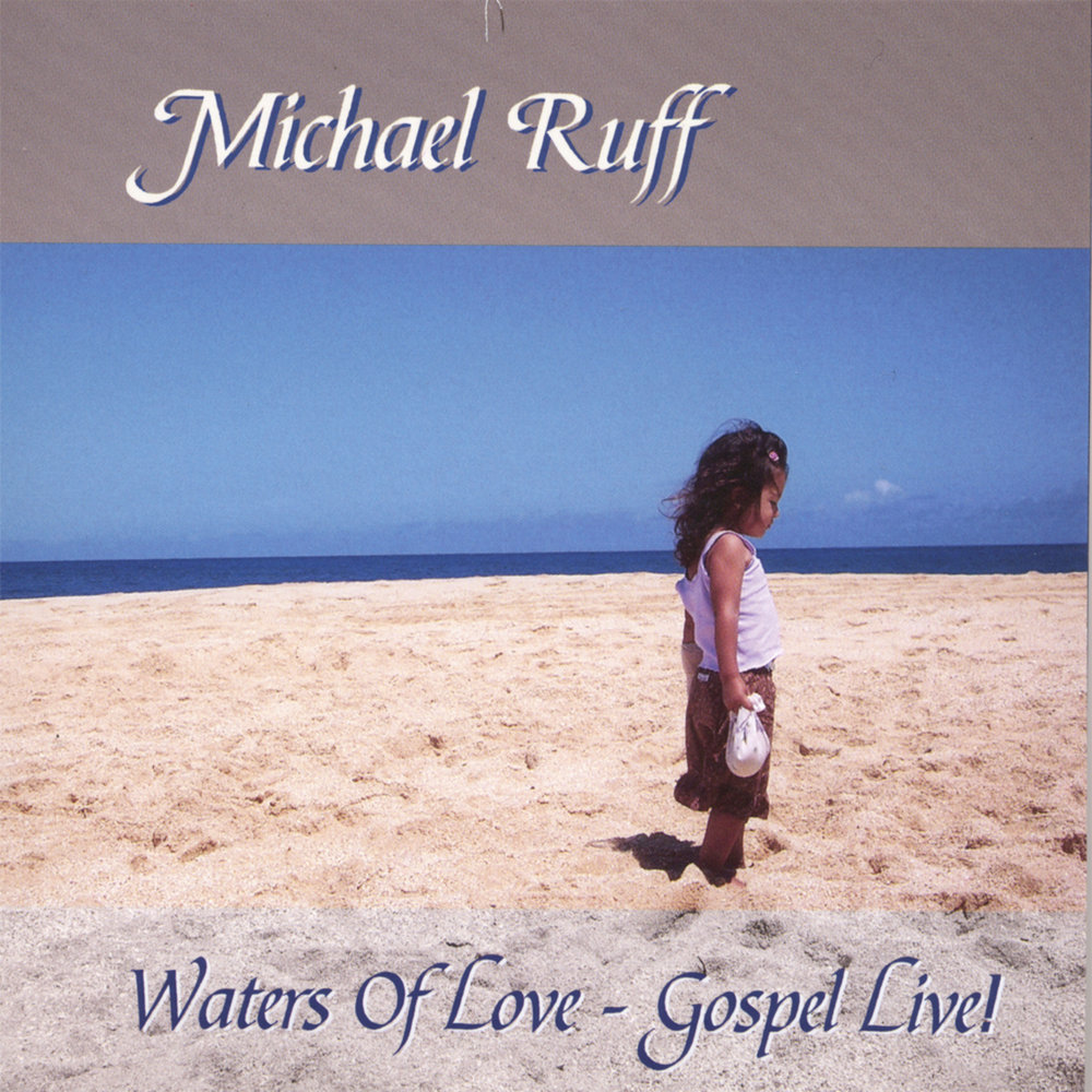 Listen to the waters. Michael Ruff - Michael Ruff (1988). Michael Ruff 1999 ‎– Lovesongs & Lullabies.