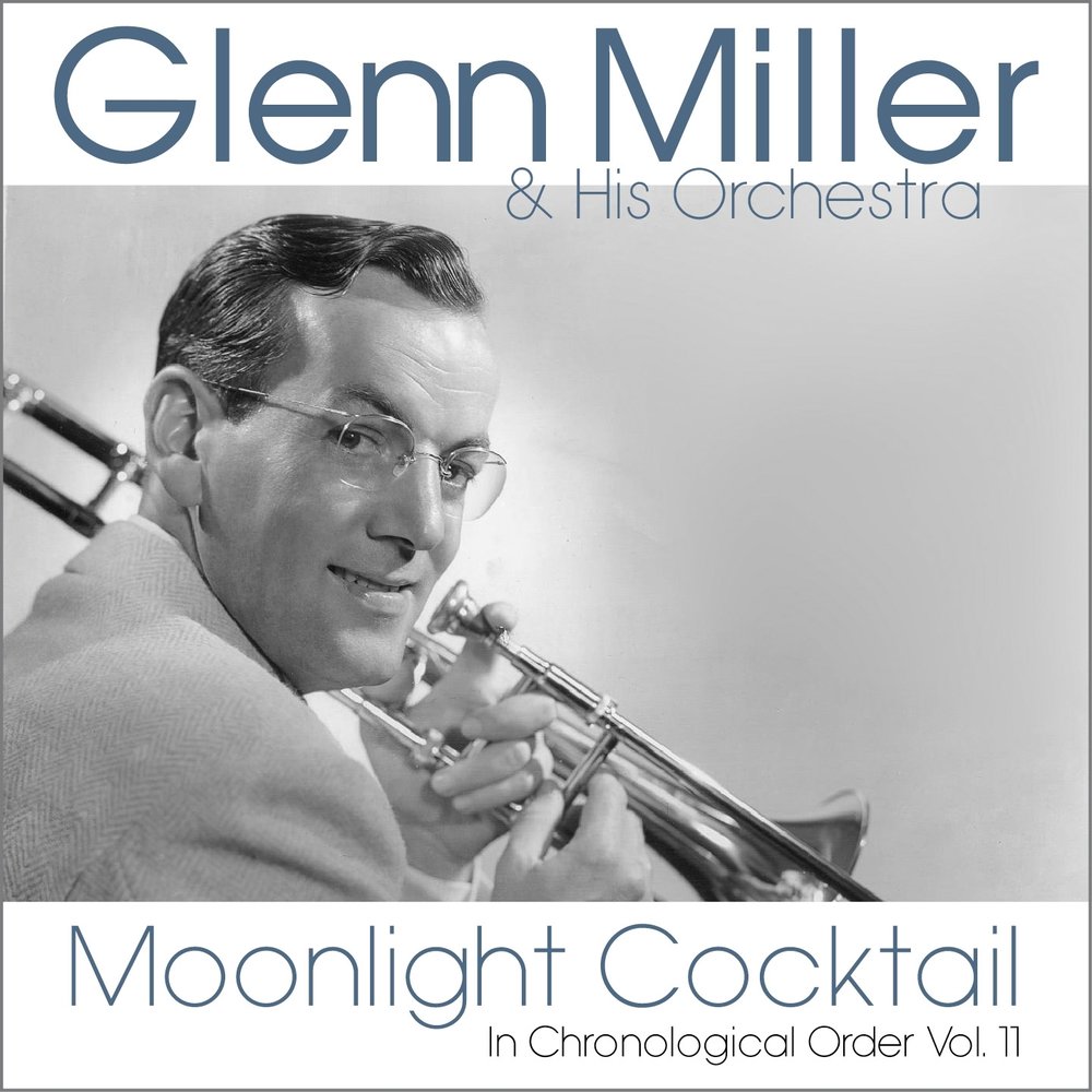 Слушать глен миллер. Гленн Миллер. Moonlight Serenade Гленн Миллер. Гленн Миллер Moonlight Cocktail.