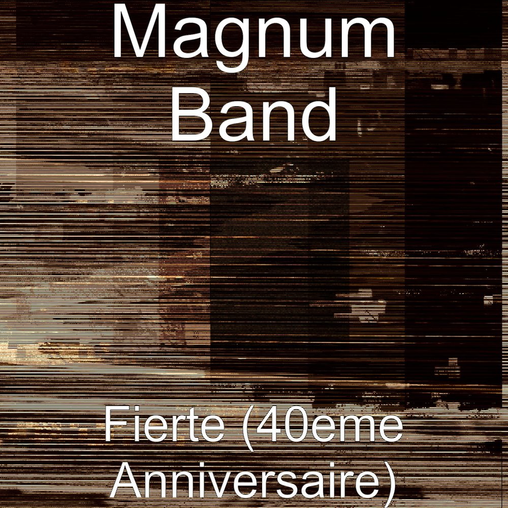 Magnum Band - Fierte (40eme Anniversaire)  M1000x1000