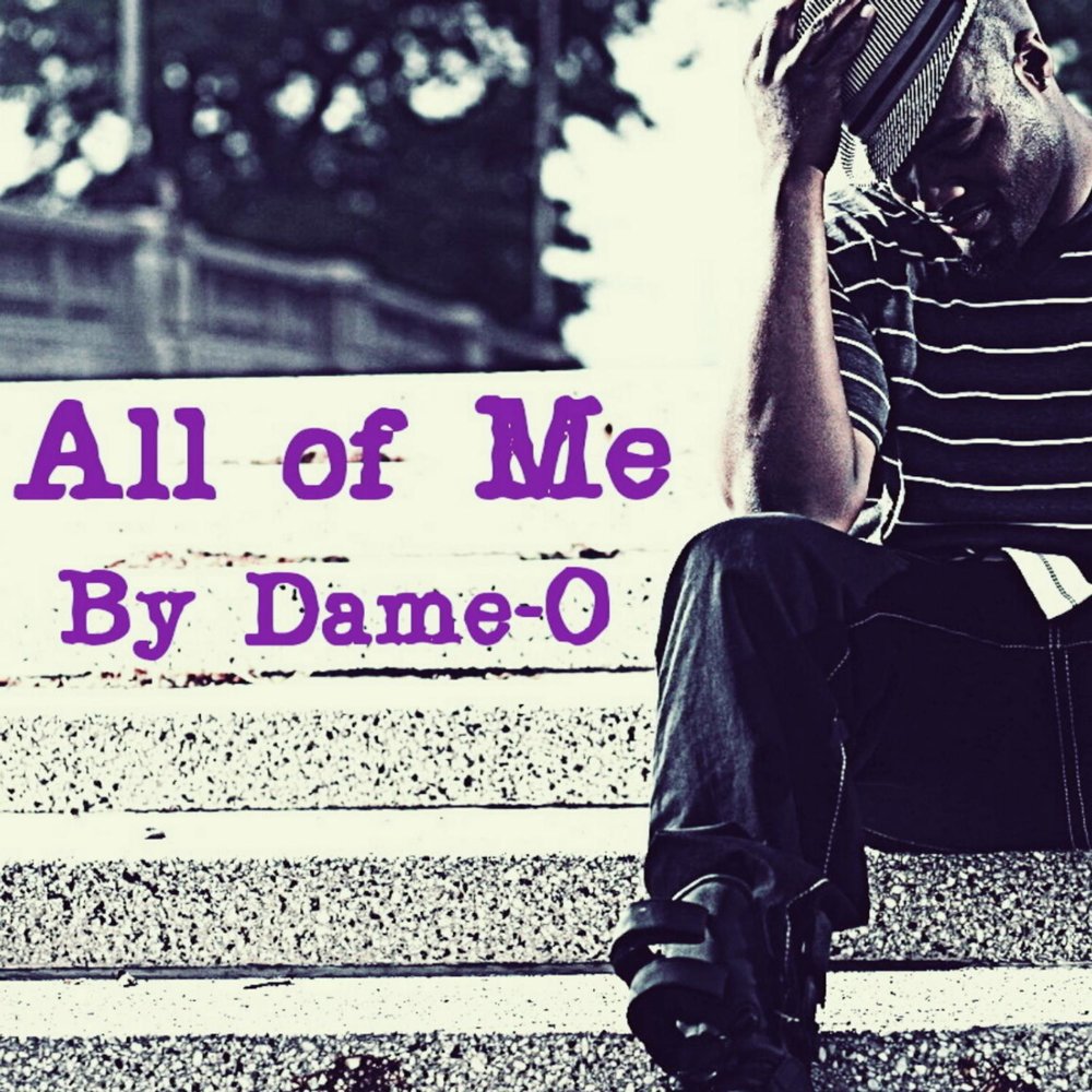 All of me. Dame Dame песня. All of me слушать.