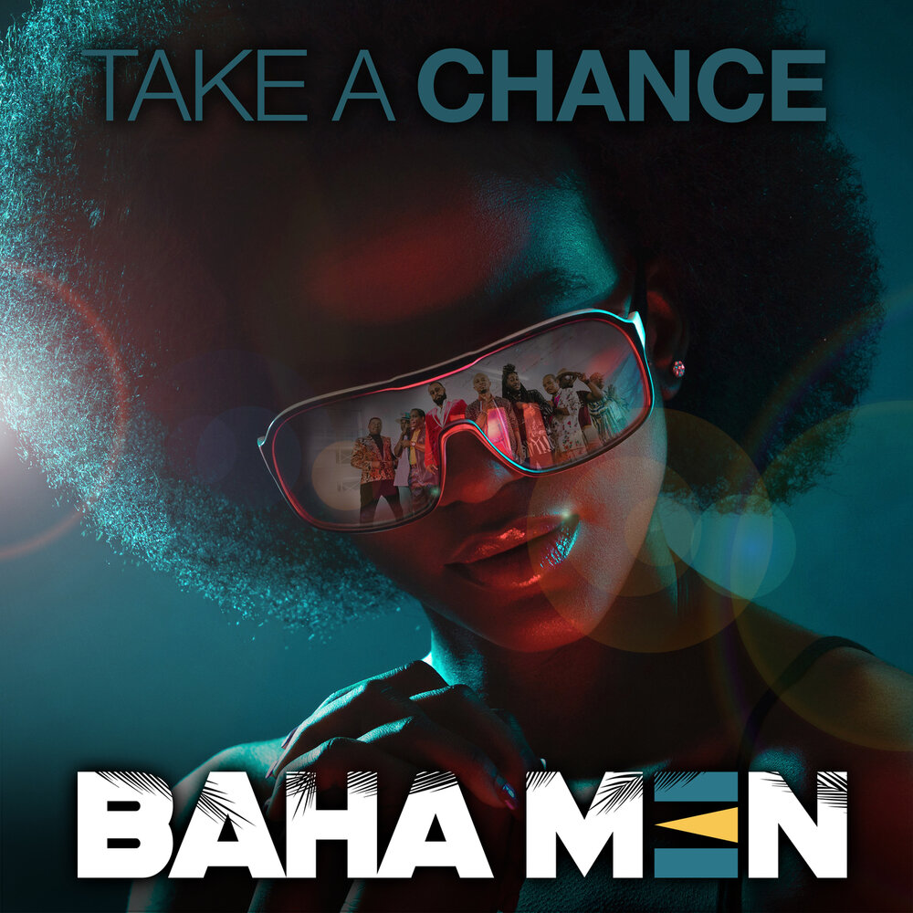 Take a chance. Baha men.