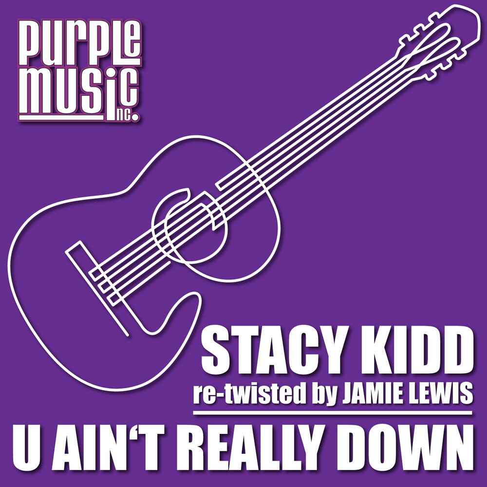 Be really down. Stacy Kidd. Stacy Kidd 90. Stacy Kidd Piano. U Ain.