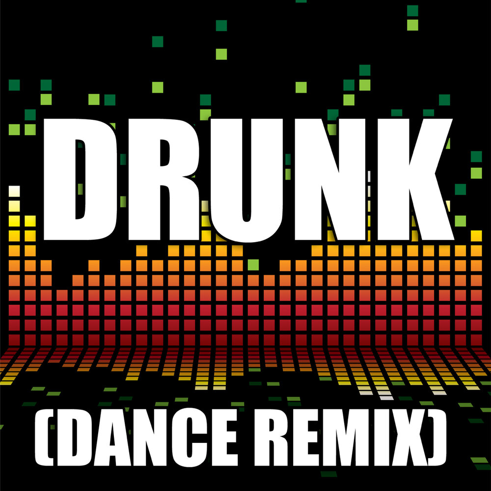 Drunk слушать. Drunk Dance. Mix Hero. Dance Remixes.