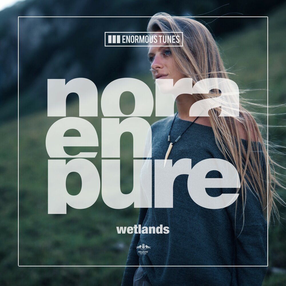 Nora En Pure альбом Wetlands слушать онлайн бесплатно на Яндекс Музыке в хо...