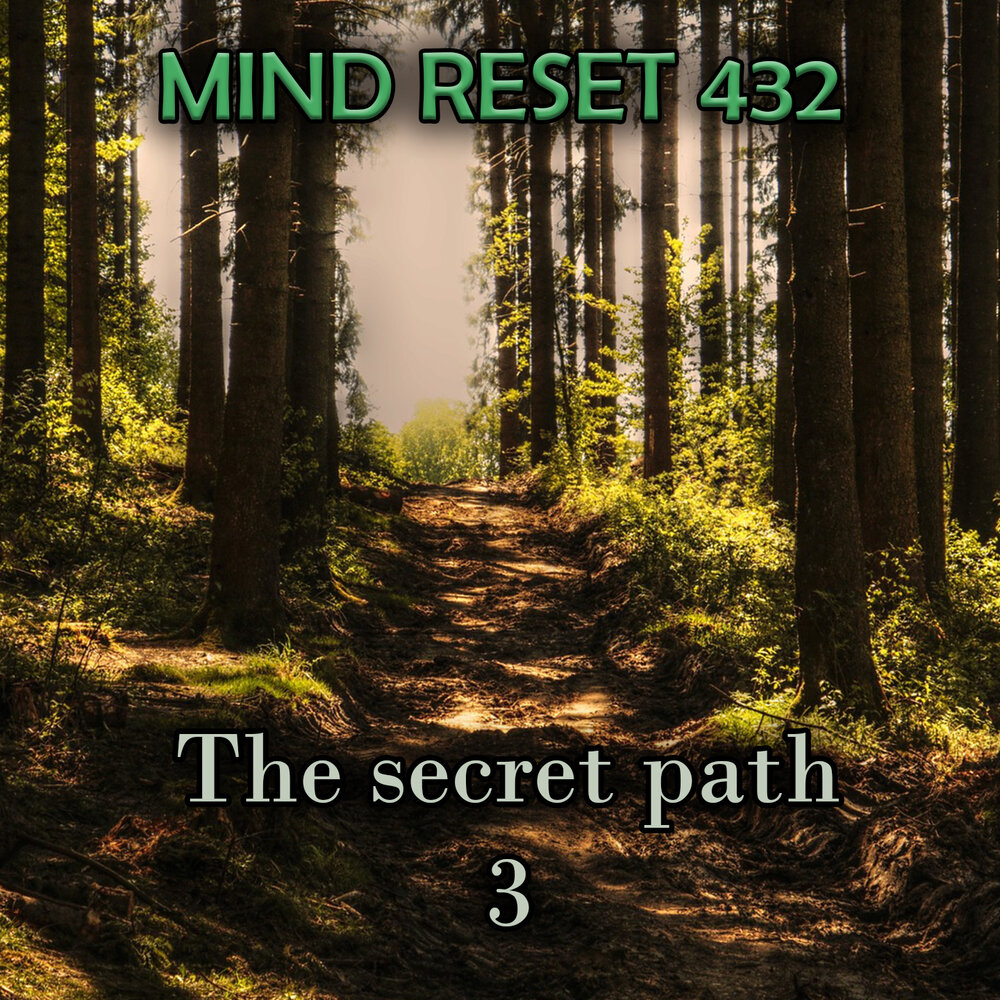 Secret paths. Reset of Mind.
