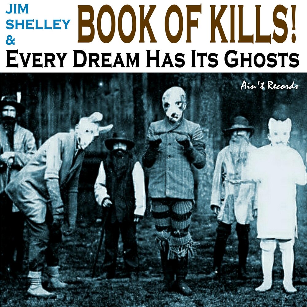 Its ghost. River of Blood Jim Shelley & book of Kills.