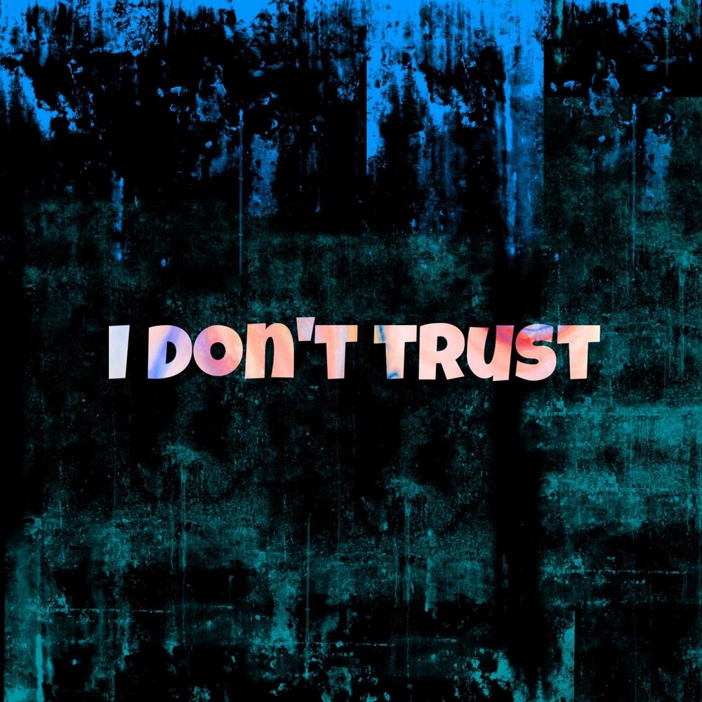 Don t trust песня. I don’t Trust исполнитель.