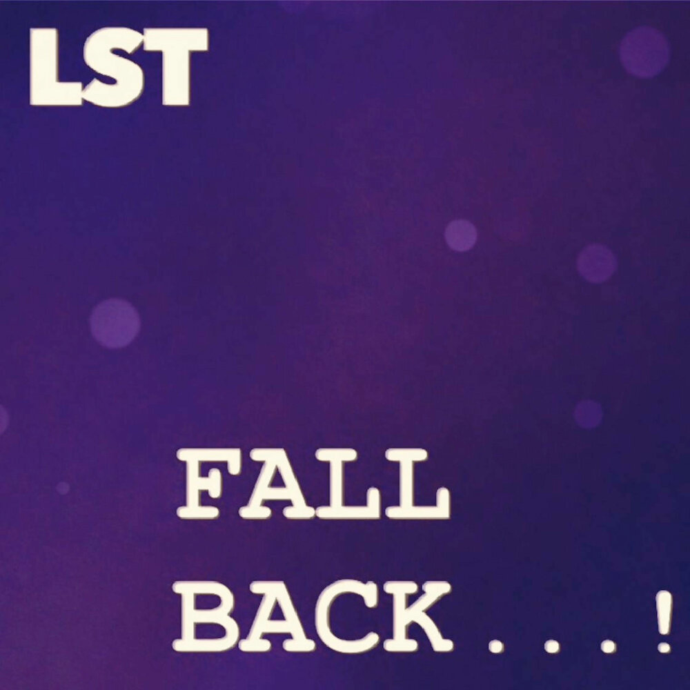 Fall back. Песня Falling back. L.S.T песни. LST песни.