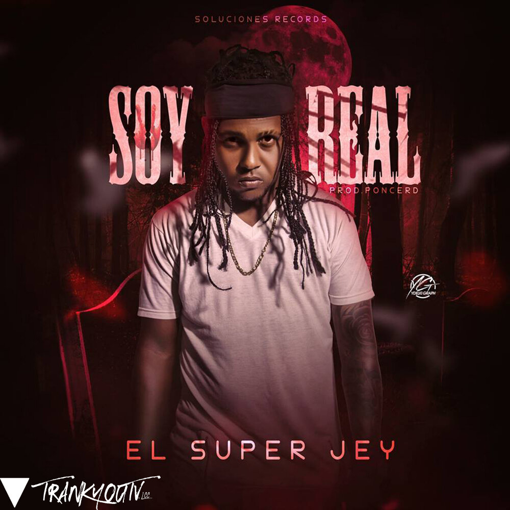 El Super Jey альбом Soy Real слушать онлайн бесплатно на Яндекс Музыке в хо...