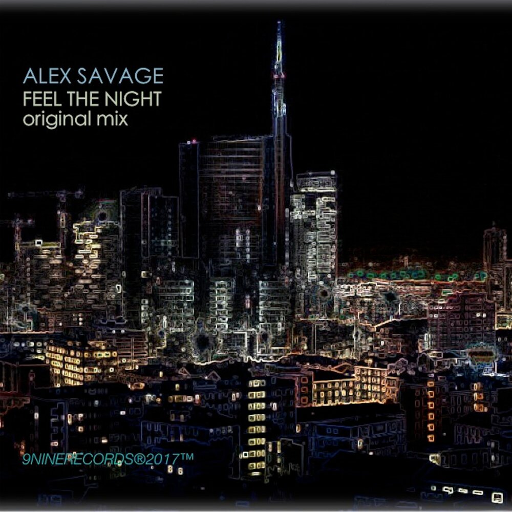 Алекс Саваж. Feel the Night песня. Alexis sauvage. Making up all Night Original Mix.