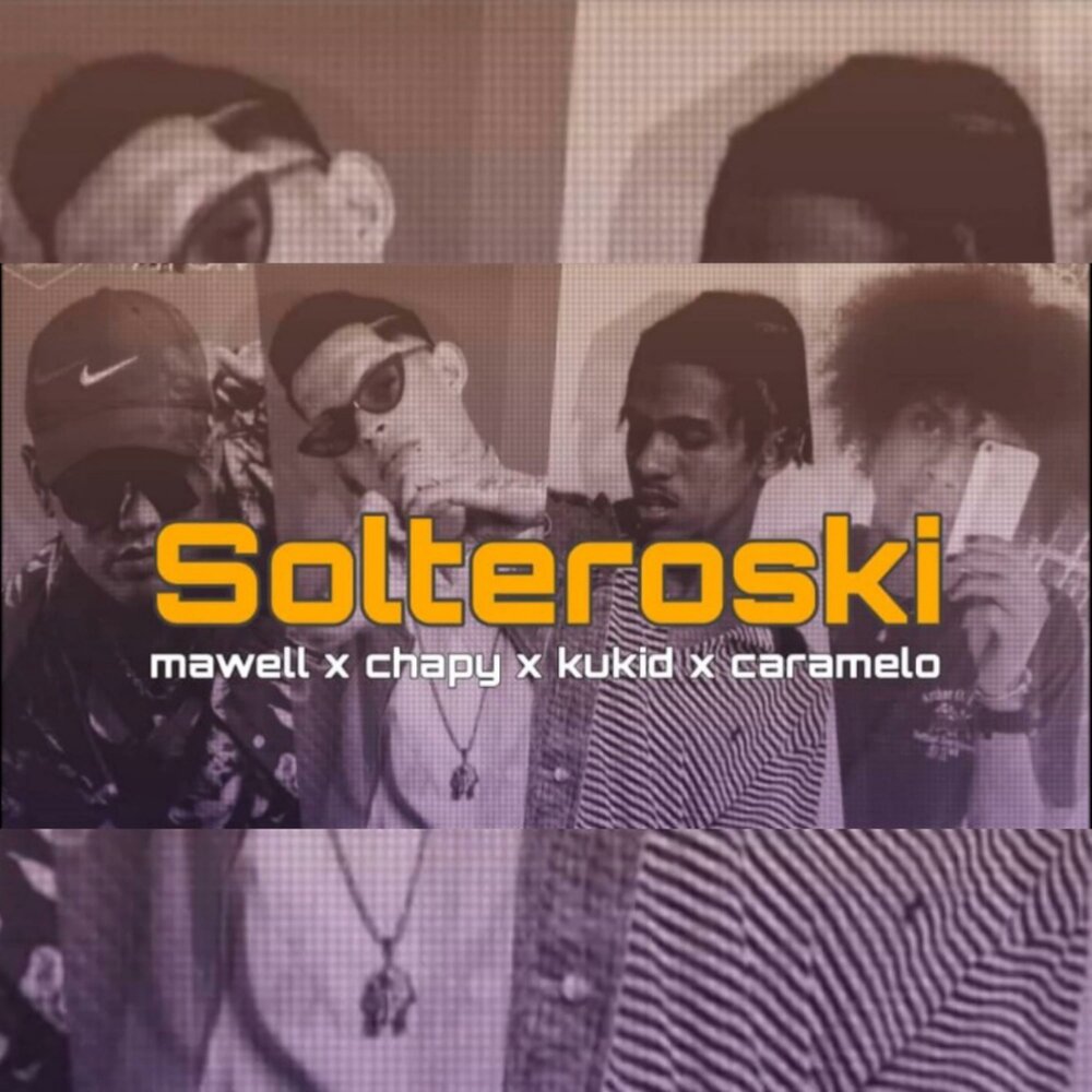 Mawell, CHAPY, Caramelo, Kukid альбом Solteroski слушать онлайн бесплатно н...