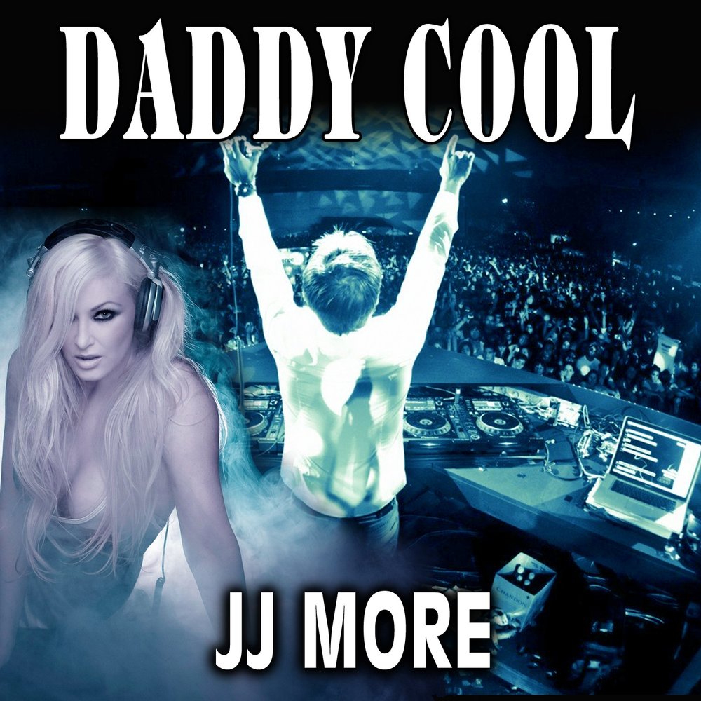 More daddy. Песня Daddy cool. Daddy cool минус. JJ more. Daddy col текст.