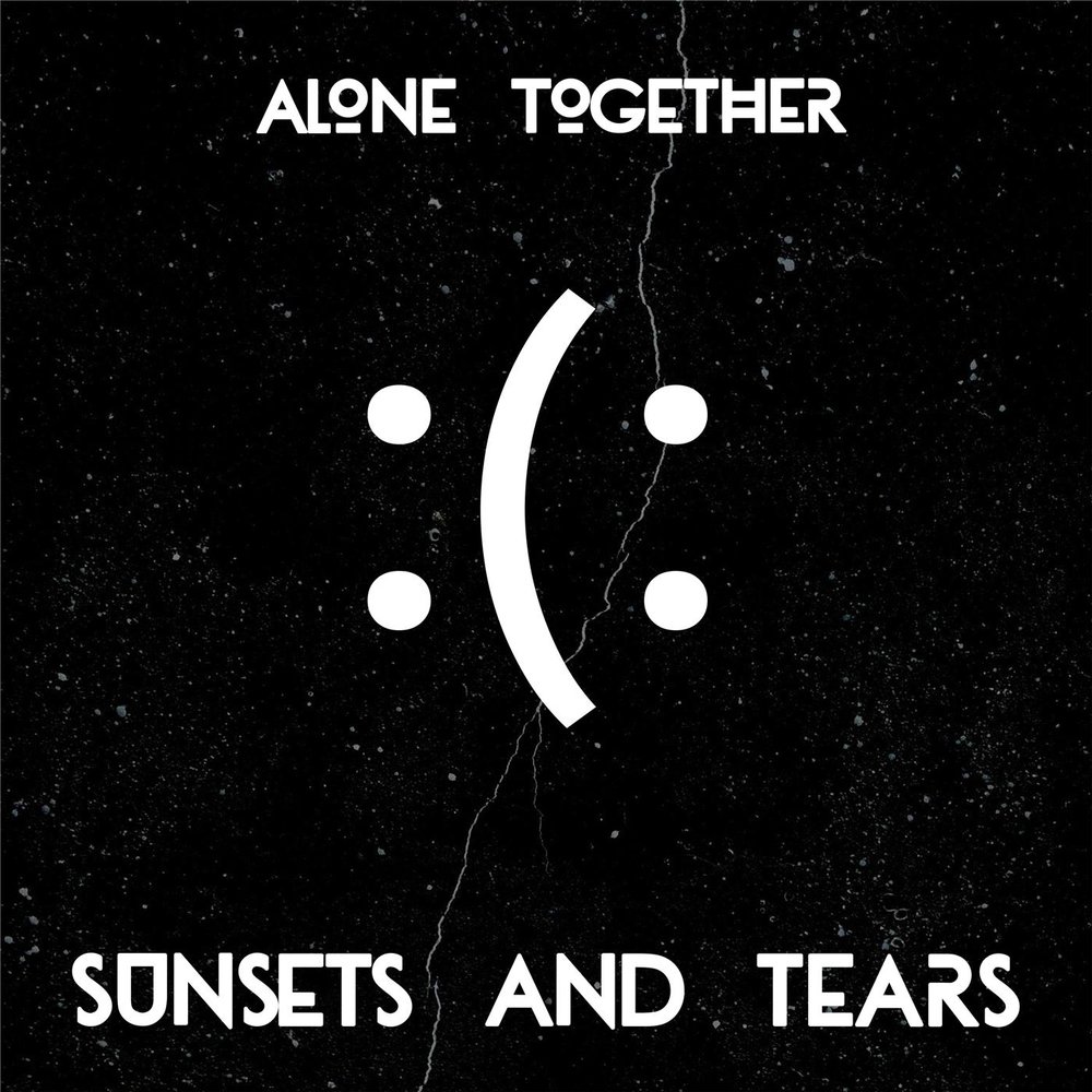 Alone together Lyrics. Alone together. Alone with tears.