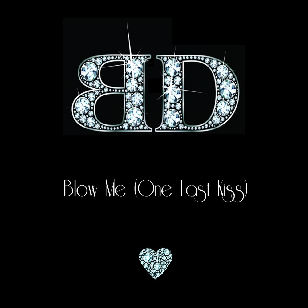 One to me. Blow me one last Kiss. Blow me картина. Blow Diamond. I one.