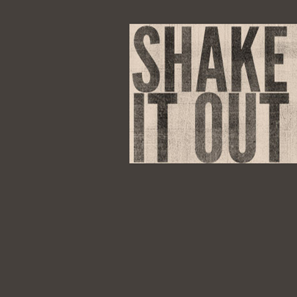 Shake it out. Шейк аут.