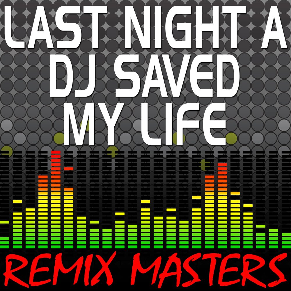 Last night a dj saved my life