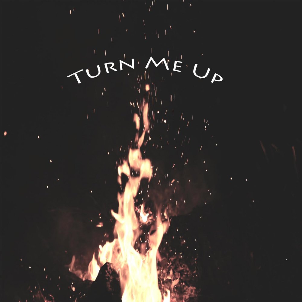 Turn me up