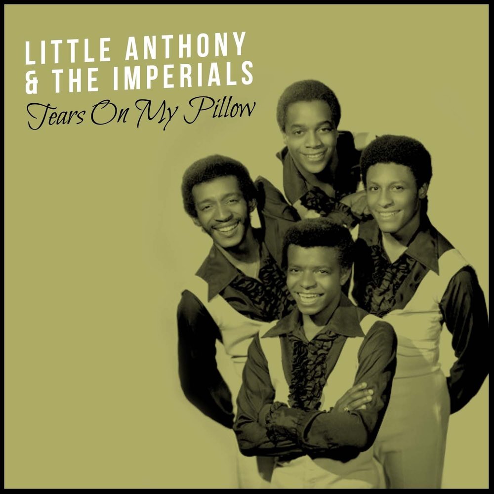 Tears On My Pillow Little Anthony The Imperials Little Anthony