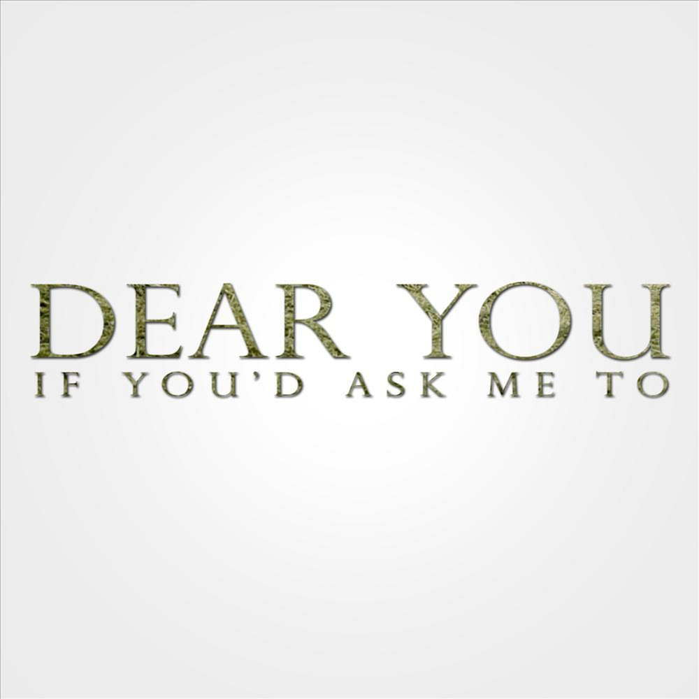 Dear to me. Dear you.