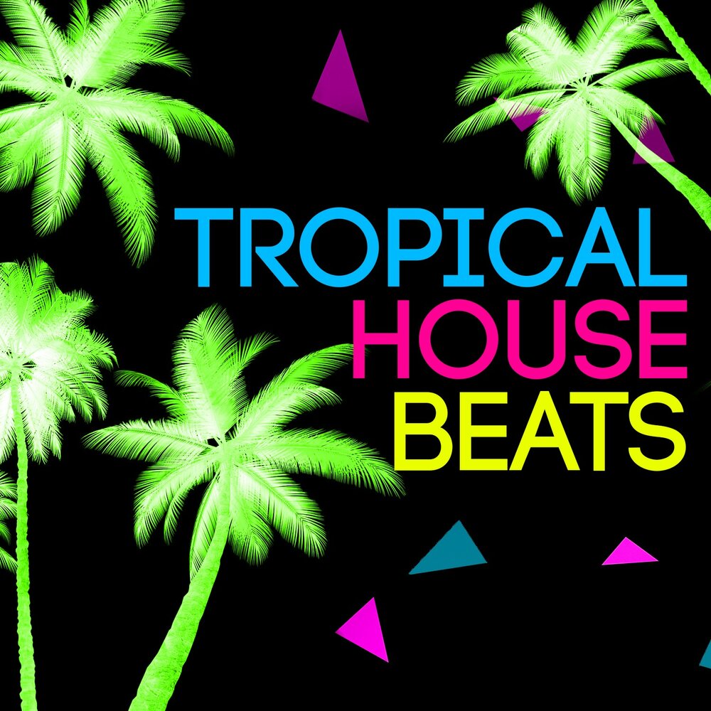 Музыка tropical. Тропикал Хаус. Tropical House. Tropical House Music. Special House Beats selection.