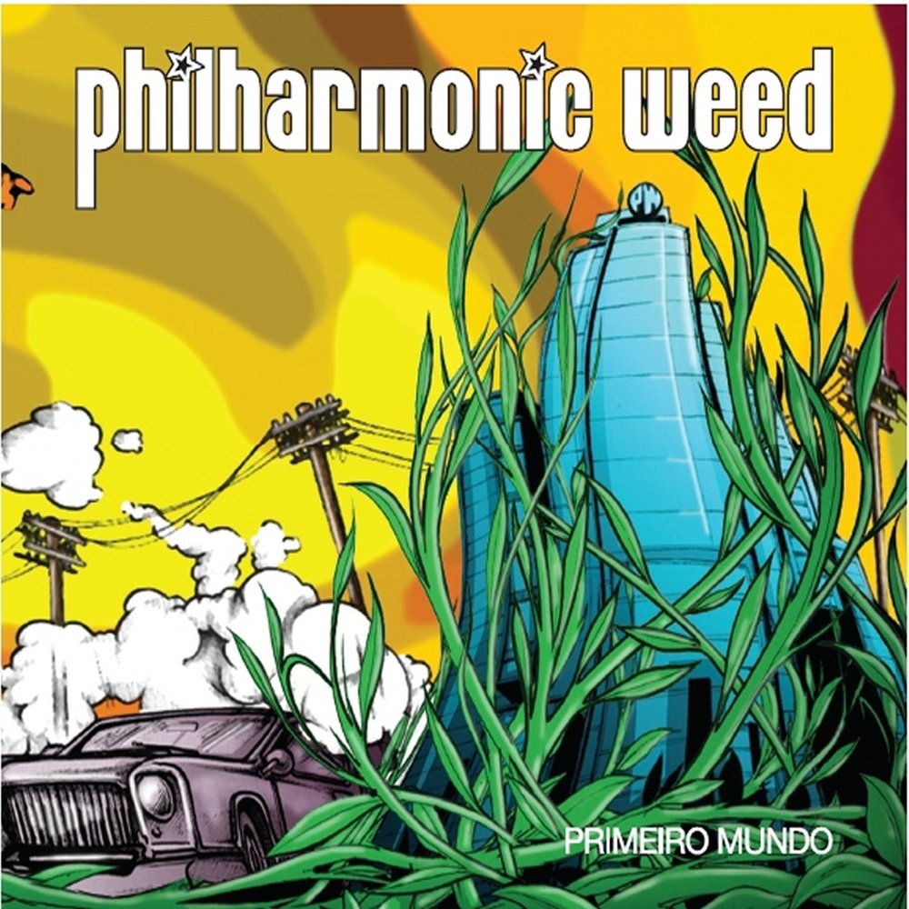 Philharmonic Weed - Primeiro Mundo M1000x1000