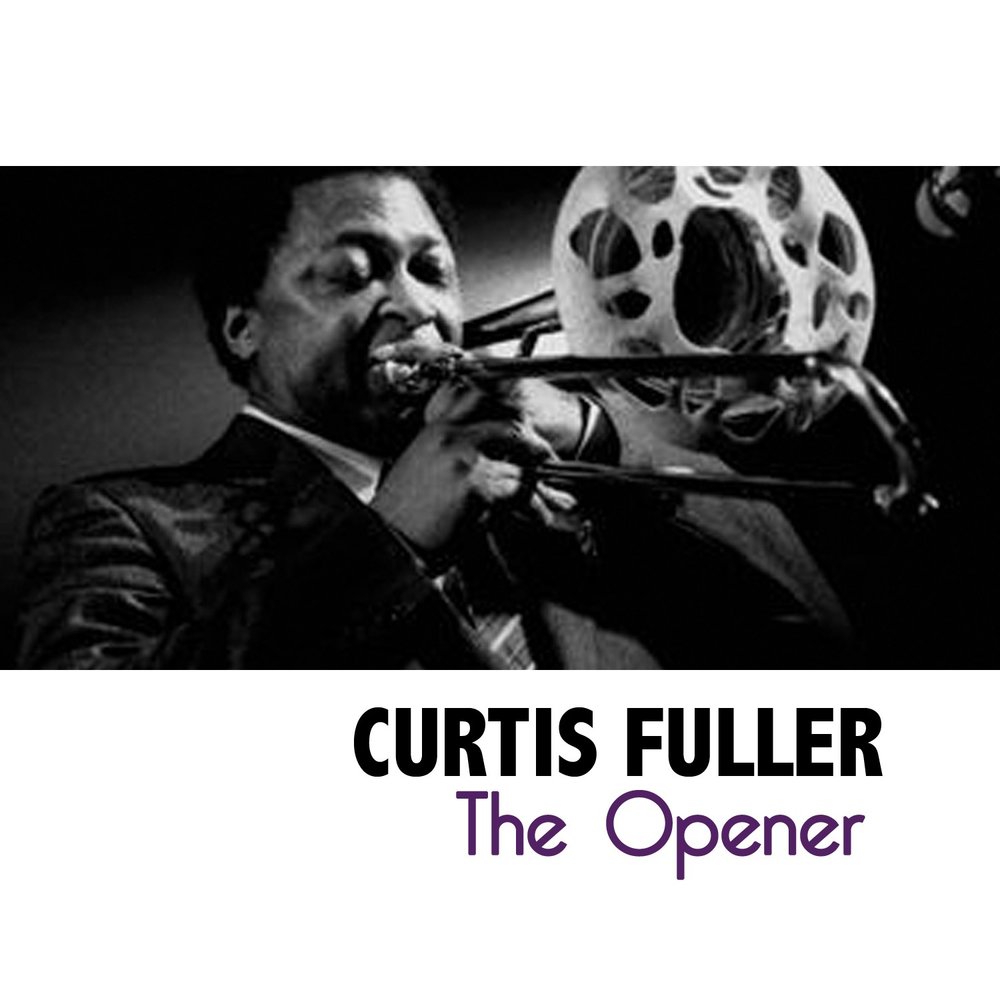 Кёртис Фуллер. Curtis Fuller - the Opener. LP Fuller, Curtis: the Opener.