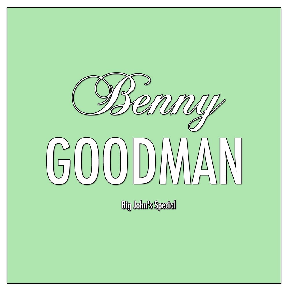 Big John's Special Benny Goodman слушать онлайн на Яндекс Музыке.