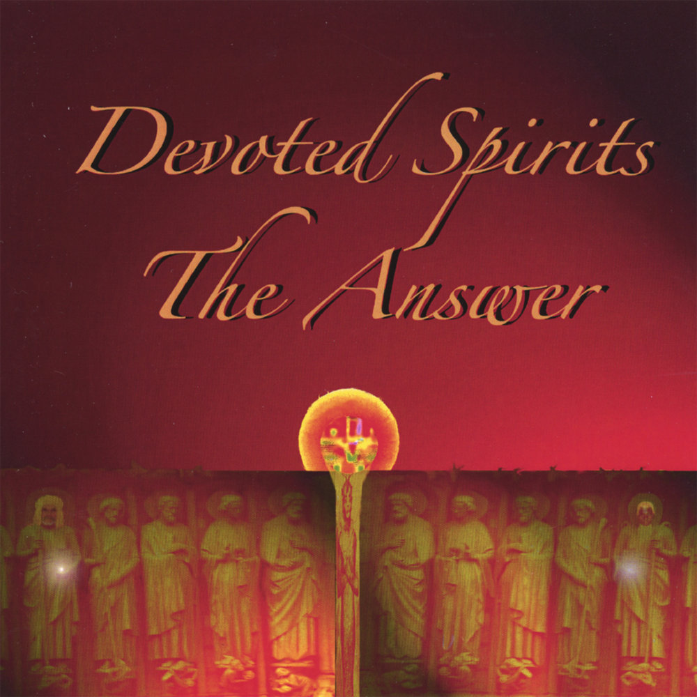 Listen spirits. Devoted Spirits - Tribute to Earth Wind and Fire (2011). Devoted Spirits - Tribute to Earth Wind and Fire (2007). Devoted Spirits (2011). Songs of Devotion.