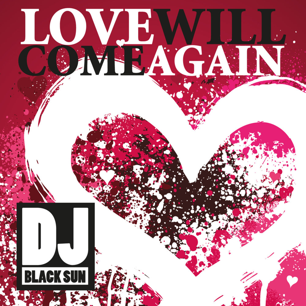 Love comes again. Love Sun&Love. Love again. Love again RMX. We will Love again.